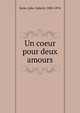 Un coeur pour deux amours, Janin, Jules Gabriel, 1804-1874 