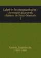 L'abb? et les mousquetaires : chronique galante du ch?teau de Saint-Germain, Gue?rin, Euge?nie de, 1805-1848 