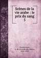 Scnes de la vie arabe : le prix du sang. 5, Gondrecourt, A. de (Aristide de), Baron, 1816-1876 