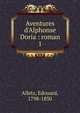 Aventures d'Alphonse Doria : roman, Alletz, Edouard, 1798-1850 
