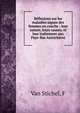 R?flexions sur les maladies aigues des femmes en couche : leur nature, leurs causes, et leur traitement aux Pays-Bas Autrichiens, Van Stichel, F 