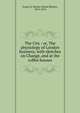 The City : or, The physiology of London business; with sketches on Change, and at the coffee houses, Evans, D. Morier (David Morier), 1819-1874 