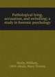 Pathological lying, accusation, and swindling; a study in forensic psychology, Healy, William, 1869-,Healy, Mary Tenney 