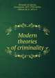 Modern theories of criminality, Bernaldo de Quir?s, Constancio, 1873-1959,Salvio, Alfonso de, b. 1873, tr 