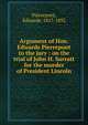 Argument of Hon. Edwards Pierrepont to the jury : on the trial of John H. Surratt for the murder of President Lincoln, Pierrepont, Edwards, 1817-1892 