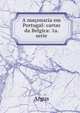 A ma?onaria em Portugal: cartas da Belgica: 1a. serie, Argus 