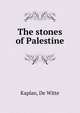 The stones of Palestine, Kaplan, De Witte 