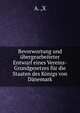 Bevorwortung und ubergearbeiteter Entwurf eines Vereins-Grundgesetzes fur die Staaten des Konigs von Danemark, A. ,X 