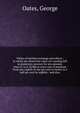 Tables of sterling exchange microform : in which are shown the value of a sterling bill in dominion currency for any amount, from ?1 to ? 10,000 at every rate of premium from one-eighth of one per cent to twelve & a half per cent by eighths : and, Oates, George 