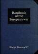 Handbook of the European war, Sheip, Stanley S.* 
