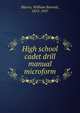 High school cadet drill manual microform, Munro William Bennett 