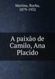 A paix?o de Camilo, Ana Placido, Martins, Rocha, 1879-1952 