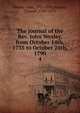 The journal of the Rev. John Wesley, from October 14th, 1735 to October 24th, 1790. 4, John Wesley 