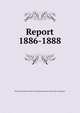 Report. 1886-1888, Illinois. State Board of Fish Commissioners,Illinois. State Fish Commission 