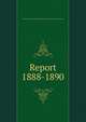 Report. 1888-1890, Illinois. State Board of Fish Commissioners,Illinois. State Fish Commission 