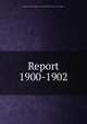 Report. 1900-1902, Illinois. State Board of Fish Commissioners,Illinois. State Fish Commission 