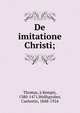 De imitatione Christi;, Thomas, ? Kempis, 1380-1471,Wolfsgruber, Caelestin, 1848-1924 