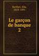 Le garon de banque. 2, Berthet, Elie, 1818-1891 