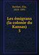 Les migrans (la colonie du Kansas). 5, Berthet, Elie, 1818-1891 
