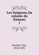 Les migrans (la colonie du Kansas). 1, Berthet, Elie, 1818-1891 