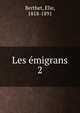 Les migrans. 2, Berthet, Elie, 1818-1891 