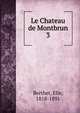 Le Chateau de Montbrun. 3, Berthet, Elie, 1818-1891 