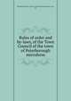 Rules of order and by-laws, of the Town Council of the town of Peterborough microform, Peterborough (Ont.). Town Council,Peterborough (Ont.) Laws, etc 