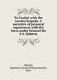To Caubul with the cavalry brigade. A narrative of personal experiences with the force under General Sir F.S. Roberts, MItford, Reginald Colville William Reveley, 1839- 