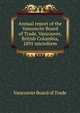 Annual report of the Vancouver Board of Trade, Vancouver, British Columbia, 1891 microform, Vancouver Board of Trade 