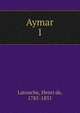 Aymar. 1, Latouche, Henri de, 1785-1851 
