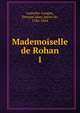 Mademoiselle de Rohan. 1, Lamothe-Langon, ?tienne L?on, baron de, 1786-1864 