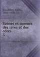 Scnes et moeurs des rives et des ctes. 3, Souvestre, Emile, 1806-1854 