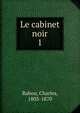 Le cabinet noir. 1, Rabou, Charles, 1803-1870 