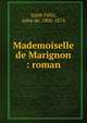 Mademoiselle de Marignon : roman, Saint-F?lix, Jules de, 1806-1874 
