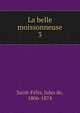 La belle moissonneuse. 3, Saint-F?lix, Jules de, 1806-1874 
