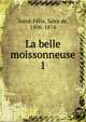 La belle moissonneuse. 1, Saint-F?lix, Jules de, 1806-1874 
