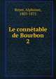 Le conntable de Bourbon. 2, Royer, Alphonse, 1803-1875 