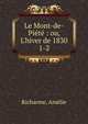 Le Mont-de-Pi?t? : ou, L'hiver de 1830, Richarme, Am?lie 