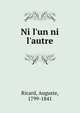 Ni l'un ni l'autre, Ricard, Auguste, 1799-1841 