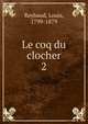 Le coq du clocher. 2, Reybaud, Louis, 1799-1879 