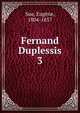 Fernand Duplessis. 3, Sue, Euge?ne, 1804-1857 