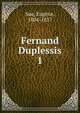 Fernand Duplessis. 1, Sue, Euge?ne, 1804-1857 