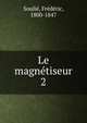 Le magntiseur. 2, Souli?, Fr?d?ric, 1800-1847 