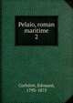 Pelaio, roman maritime. 2, Corbi?re, Edouard, 1793-1875 