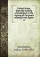United States, from the landing of Columbus to the signing of the peace protocol with Spain. 2, Hawthorne Julian 