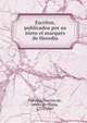 Escritos, publicados por su nieto el marques de Heredia, Heredia, Narciso de, conte de Ofalia, 1775-1847 