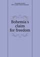 Bohemia's claim for freedom, Proch?zka, Jindich, 1890-,London Czech Committee 