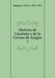 Historia de Catalua y de la Corona de Aragn. 1, Balaguer, V?ctor, 1824-1901 