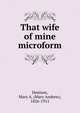That wife of mine microform, Denison, Mary A. (Mary Andrew), 1826-1911 
