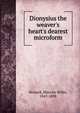 Dionysius the weaver's heart's dearest microform, Howard, Blanche Willis, 1847-1898 